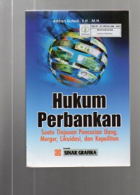 Image of Hukum Perbankan : Suatu Tinjauan Pencucian Uang, Merger, Likuidasi, dan Kepailitan